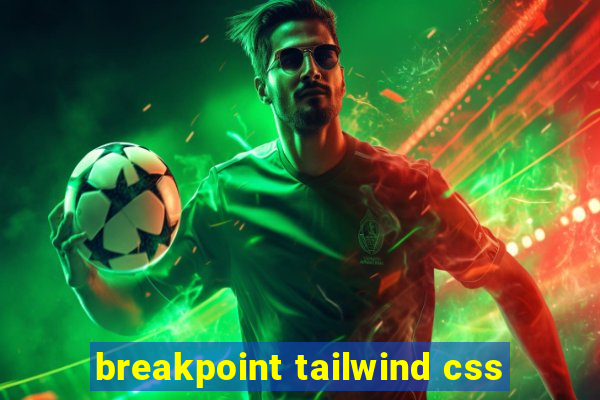 breakpoint tailwind css